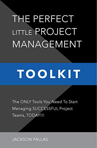 The Perfect Little Project Management Toolkit The Only Tools You Need To Start Managing Successful Project Teams, Today!!! (9781732496408)[2019] - Original PDF